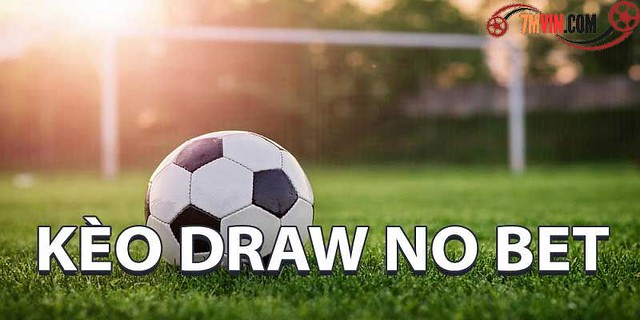 Kèo Draw No Bet là gì Hướng dẫn cách chơi hiệu quả